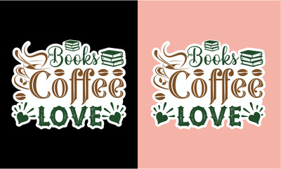 Books Coffee Love T Shirt , Book lover stickers svg , 