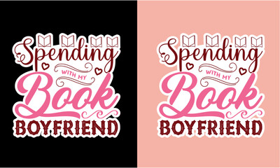 Spending With My Book Boyfriend Svg , Sticker T Shirt Design