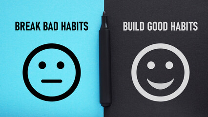 Break bad habits, build good habits - motivational phrase is shown using the text