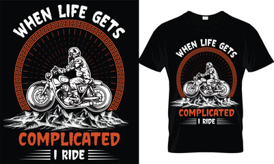 38.	When life gets complicated I ride…T shirt design template