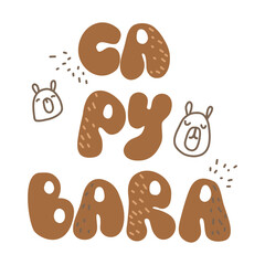 Capybara. Groovy inscription with a muzzle of a capybar