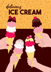 Delicious ice cream poster. Hands holding ice cream in cones.