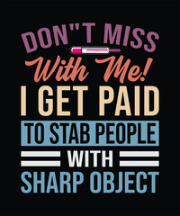 I get paid to stab people with sharp object T-Shirt Design