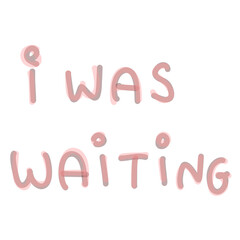I was waiting