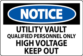 Notice Sign Utility Vault - Qualified Personnel Only, High Voltage Keep Out