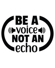 Be A Voice Not An Echo eps