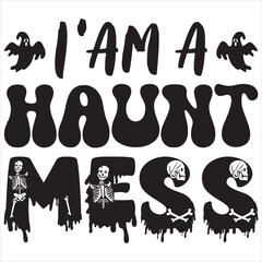 I'am a haunt mess