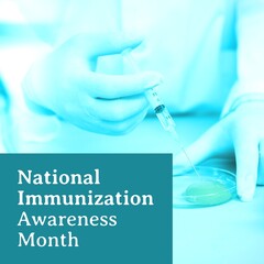 National immunization awareness month text over scientist using syringe and petri dish