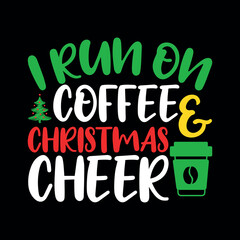 I run on Coffee Cheer SVG, Coffee SVG, christmas, christmas svg, merry christmas, xmas, santa claus, christmas season, christmas vacation, christmas 2023