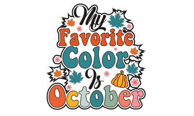 Fototapeta na wymiar My Favorite Color is October Retro T-Shirt Design