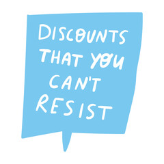 Discounts that you can't resist. Speech bubble. Illustration on white background.