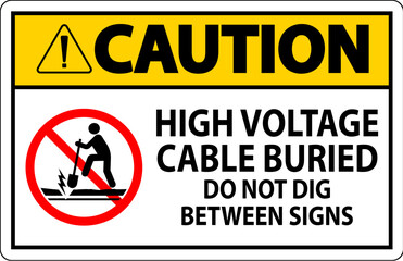 Caution Sign High Voltage Cable Buried. Do Not Dig Between Sign