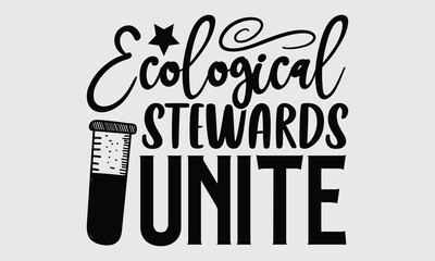 Ecological Stewards Unite- Biologist t- shirt design, Hand written vector Illustration Template for prints on SVG and bags, posters, cards