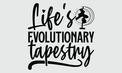Life's Evolutionary Tapestry- Biologist t- shirt design, Hand written vector Illustration Template for prints on SVG and bags, posters, cards