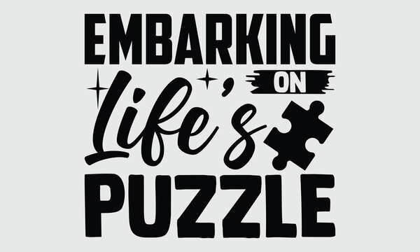 Embarking on Life's Puzzle- Biologist t- shirt design, Hand drawn lettering phrase, greeting card template with typography text