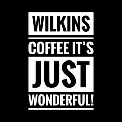 wilkins coffee its just wonderful simple typography with black background