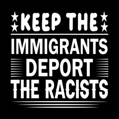 Keep the immigrants deport the racists SVG Design