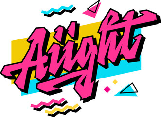 Bold calligraphy, vivid lettering 90s slang phrase Aiight. Creative typography design element on bright geometric-shaped background. Isolated fun quote illustration for any purposes. 