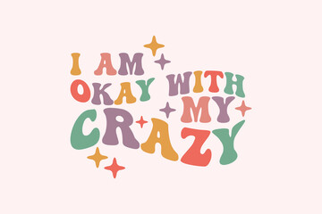 I am Okay With My Crazy EPS Design