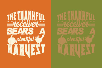 The Thankful Receiver Bears A Plentiful Harvest,  Thanksgiving Festival Sweatshirt, Happy Turkey Day Shirt, Thanksgiving Matching Family Shirts, Thankful for my family EPS JPG PNG,