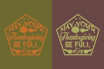 May Your Thanksgiving Be Full Of Joy, Thanksgiving Festival Sweatshirt, Happy Turkey Day Shirt, Thanksgiving Matching Family Shirts, Thankful for my family EPS JPG PNG,