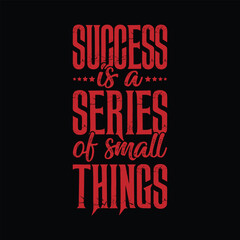 Fototapeta na wymiar Success Is A Series Of Small Things motivational t-shirt design
