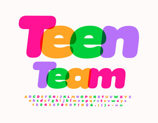 Vector colorful poster Teen Team. Bright Artistic Font. Trendy Alphabet Letters and Numbers set