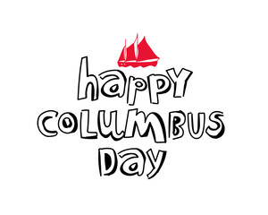 Inscription - Happy Columbus Day. Lettering. Vector illustration on white background.