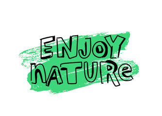 Inscription - Enjoy nature. Fashion lettering. Handwritten comic font. Green brush stroke.