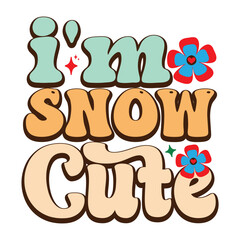 I’m Snow Cute, Retro svg design vector file