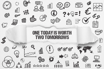 One today is worth two tomorrows	
