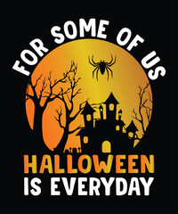 for some of us halloween is everybody t shirt print template