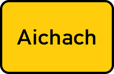 City sign of Aichach - Ortsschild von Aichach