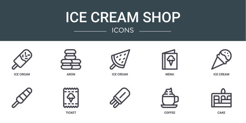 set of 10 outline web ice cream shop icons such as ice cream, aron, ice cream, menu, , ticket vector icons for report, presentation, diagram, web design, mobile app