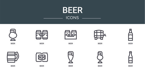 set of 10 outline web beer icons such as beer, beer, vector icons for report, presentation, diagram, web design, mobile app