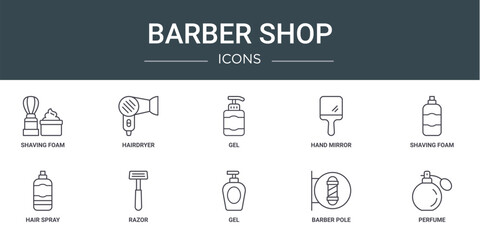 set of 10 outline web barber shop icons such as shaving foam, hairdryer, gel, hand mirror, shaving foam, hair spray, razor vector icons for report, presentation, diagram, web design, mobile app