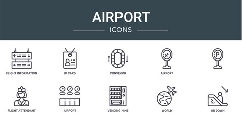 set of 10 outline web airport icons such as flight information, id card, conveyor, airport, , flight attendant, airport vector icons for report, presentation, diagram, web design, mobile app