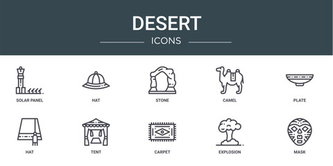 set of 10 outline web desert icons such as solar panel, hat, stone, camel, plate, hat, tent vector icons for report, presentation, diagram, web design, mobile app