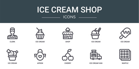set of 10 outline web ice cream shop icons such as clerk, ice cream, shop, ice cream, apron vector icons for report, presentation, diagram, web design, mobile app