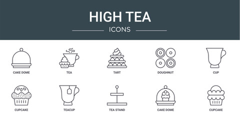 set of 10 outline web high tea icons such as cake dome, tea, tart, doughnut, cup, cupcake, teacup vector icons for report, presentation, diagram, web design, mobile app