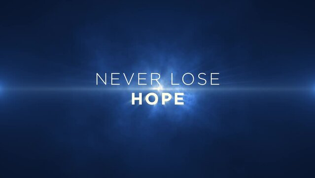 never lose hope! Animated text on blue abstract background, Motivational message to uplift, inspire and encourage individuals. 4k, seamless, loop backdrop animation on blue background
