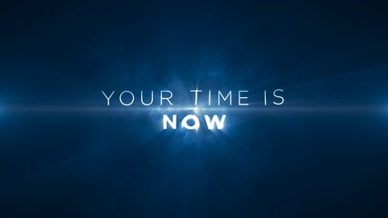 Your time is now! Animated text on blue abstract background, Motivational message to uplift, inspire and encourage individuals. 4k, seamless, loop backdrop animation on blue background