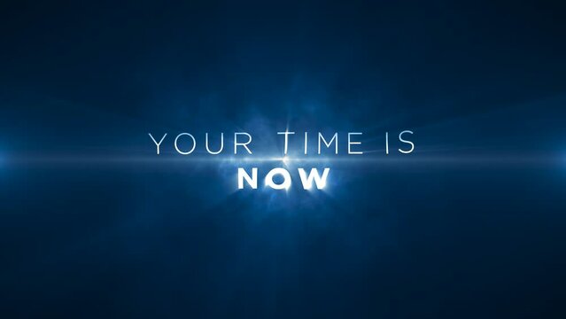 Your time is now! Animated text on blue abstract background, Motivational message to uplift, inspire and encourage individuals. 4k, seamless, loop backdrop animation on blue background