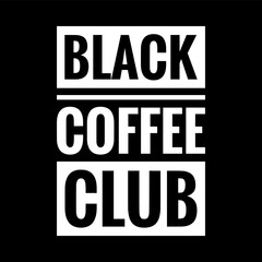 black coffee club simple typography with black background