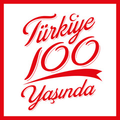The Republic of Türkiye is 100 Years Old
