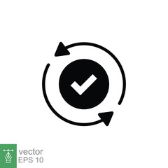 Checkmark like cash flow icon. Simple solid style. Easy payment, convenient, arrow cycle, automatic contact. Black silhouette, glyph symbol. Vector illustration isolated on white background. EPS 10.