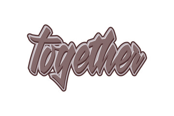 Together. Hand drawn lettering phrase. Vector illustration.