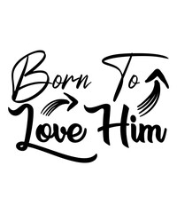 Born To Love Him SVG Cut File