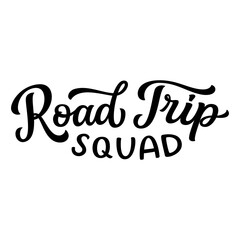 Road trip squad. Hand lettering  text isolated on white background. Vector typography for t shirts, posters, cards, banners