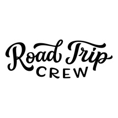 Road trip crew. Hand lettering text isolated on white background. Vector typography for t shirts, posters, cards, banners - 625672270